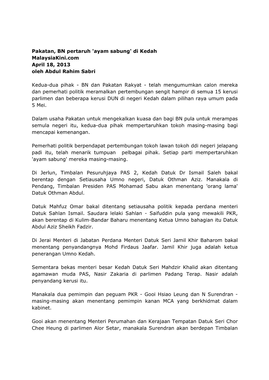 Pakatan, BN Pertaruh 'Ayam Sabung' Di Kedah Malaysiakini.Com April 18, 2013 Oleh Abdul Rahim Sabri