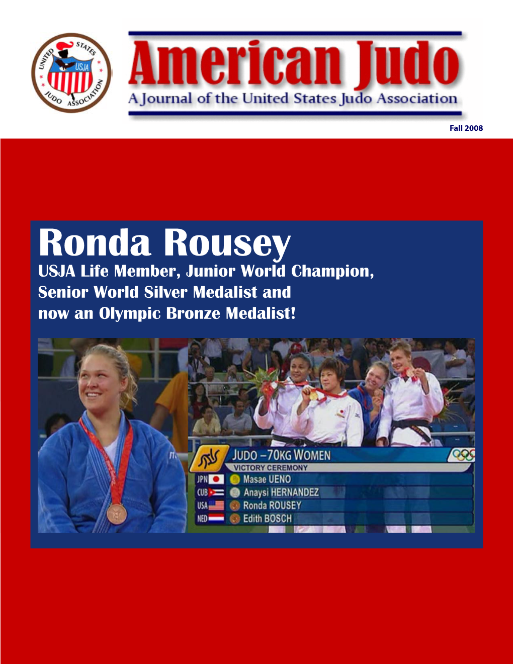 Ronda Rousey USJA Life Member, Junior World Champion, Senior World Silver Medalist and Now an Olympic Bronze Medalist!