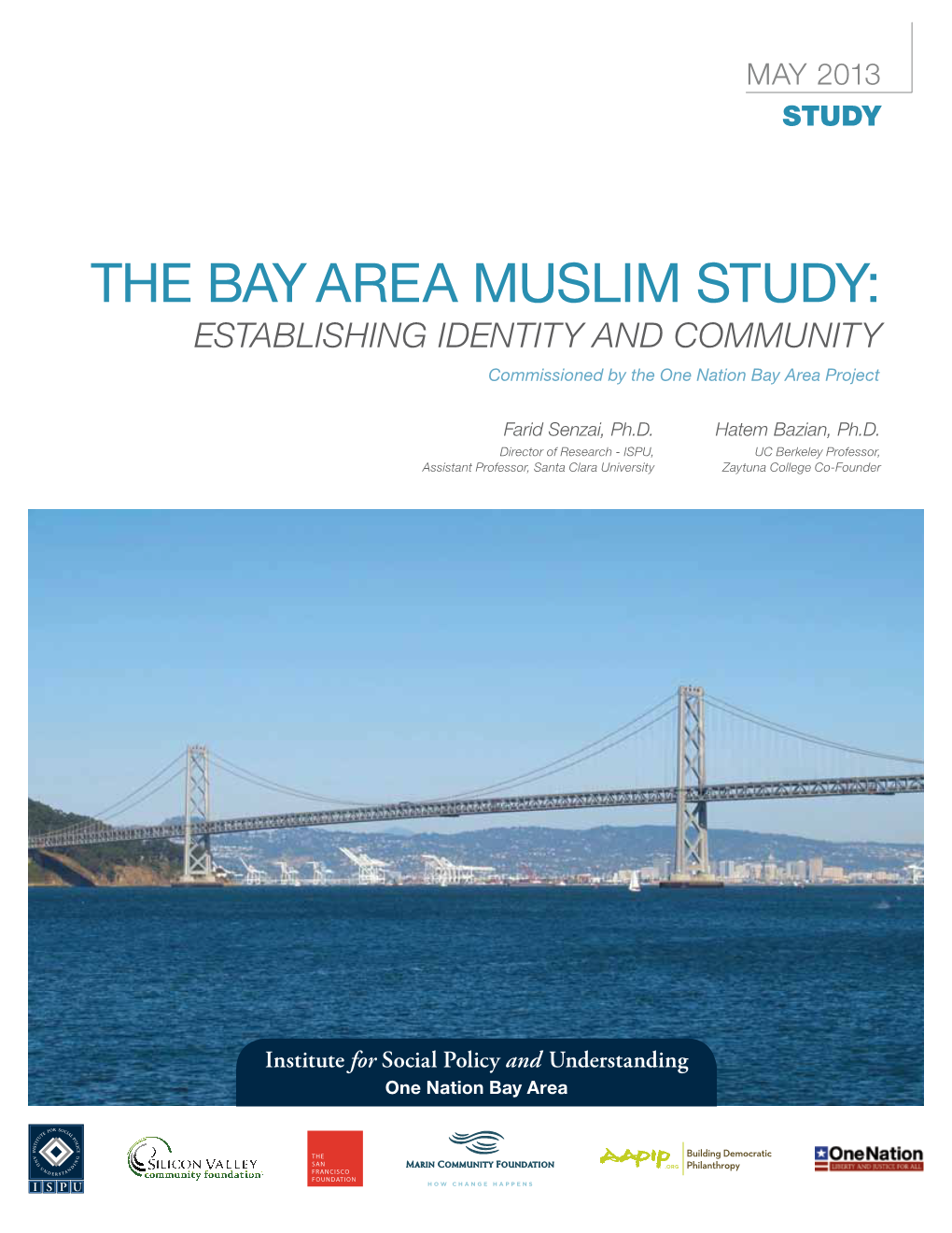 The Bay Area Muslim Study: Establishing Identity and Community Commissioned by the One Nation Bay Area Project