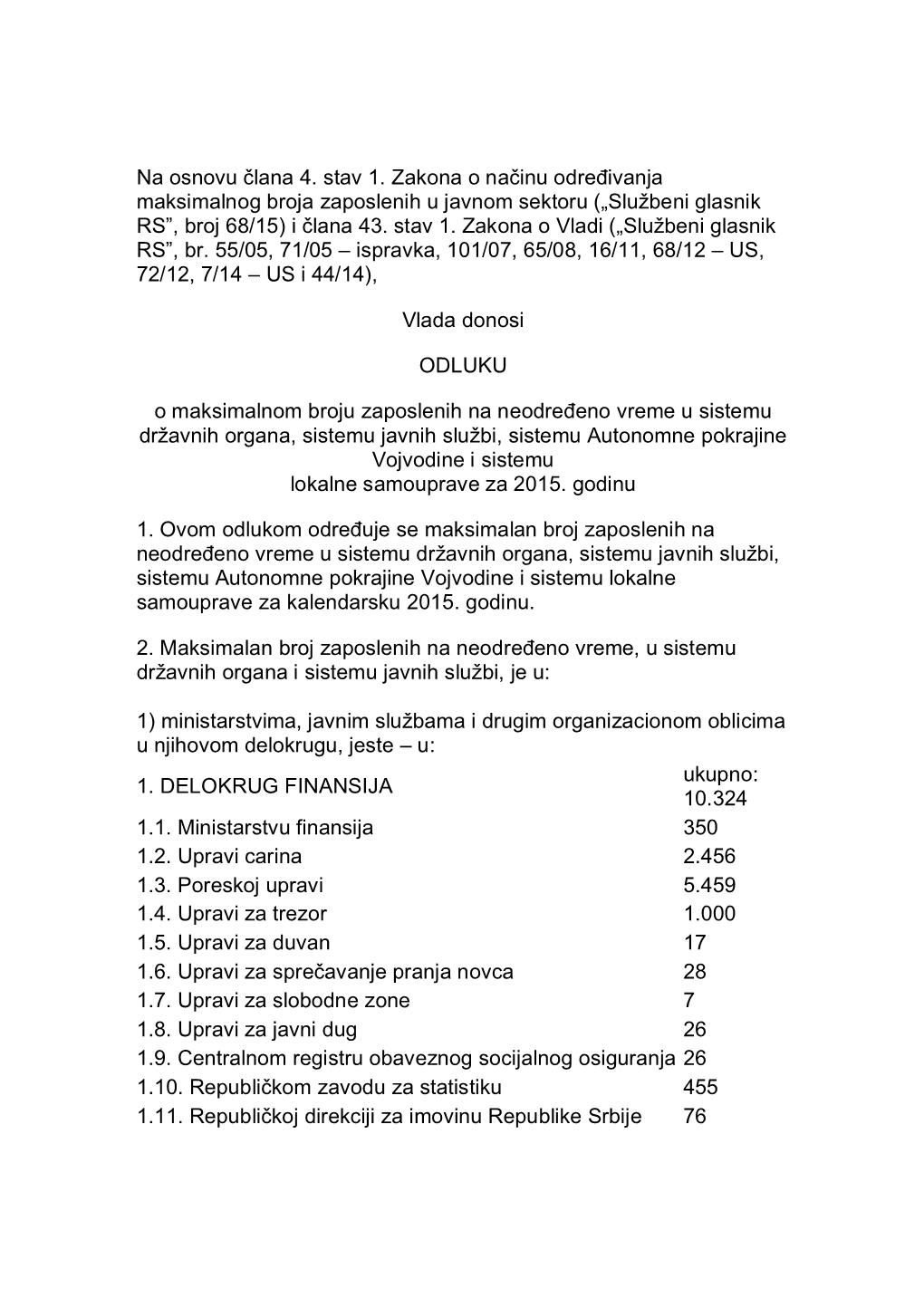 Na Osnovu Člana 4. Stav 1. Zakona O Načinu Određivanja Maksimalnog Broja Zaposlenih U Javnom Sektoru („Službeni Glasnik RS”, Broj 68/15) I Člana 43