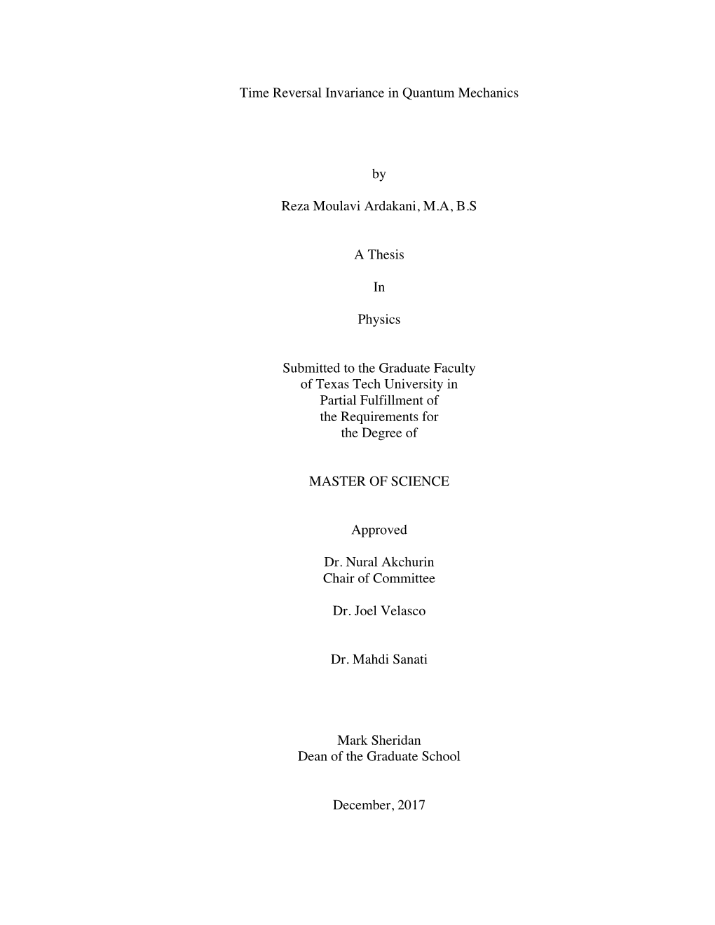 Time Reversal Invariance in Quantum Mechanics by Reza Moulavi Ardakani, M.A, B.S a Thesis in Physics Submitted to the Graduate F