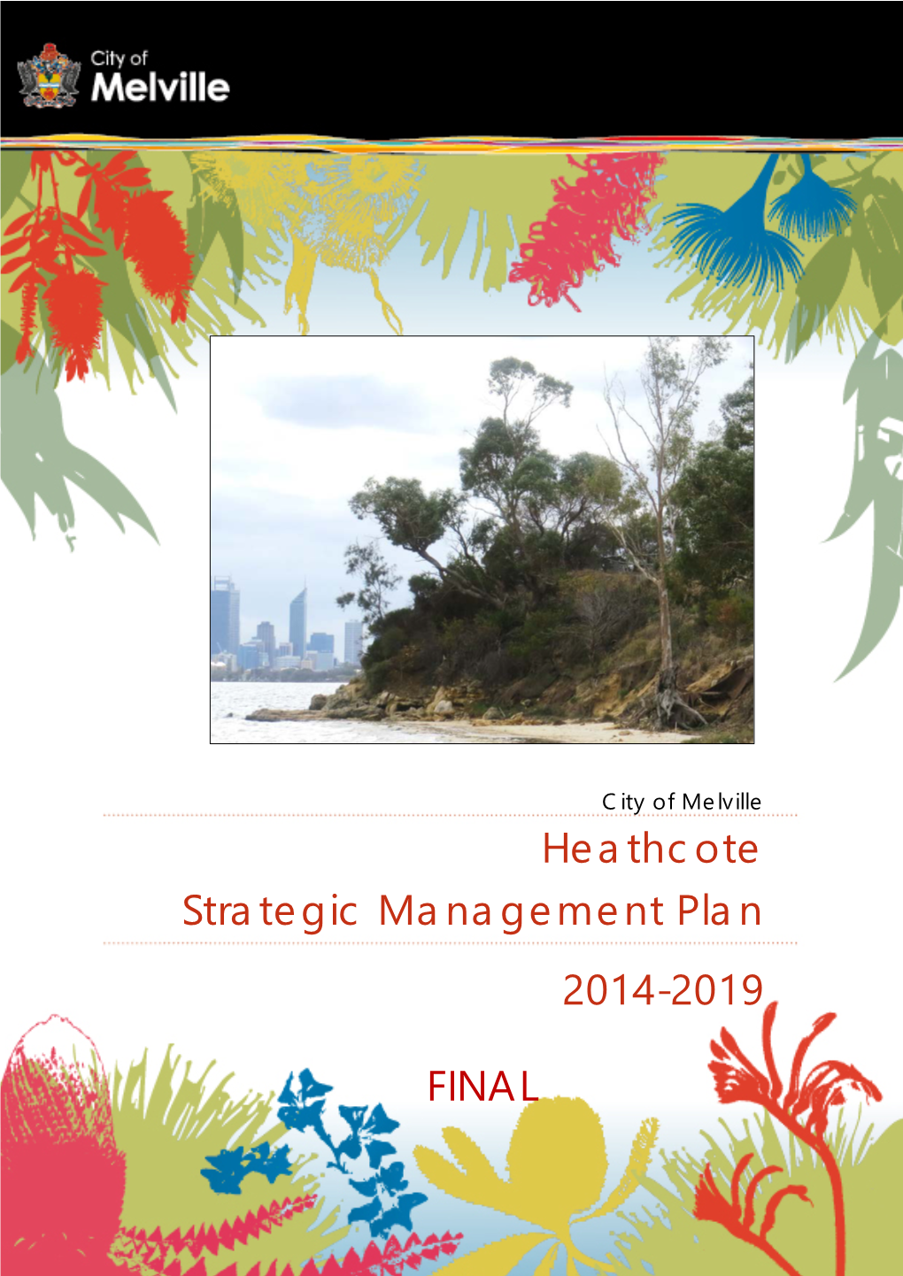 Heathcote Strategic Management Plan 2014-2019, Woodgis Environmental Assessment and Management for the City of Melville, Perth