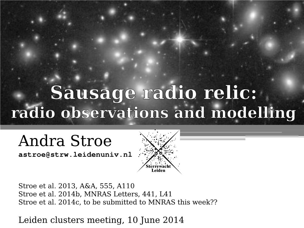 Sausage Radio Relic: Radio Observations and Modelling Andra Stroe Astroe@Strw.Leidenuniv.Nl