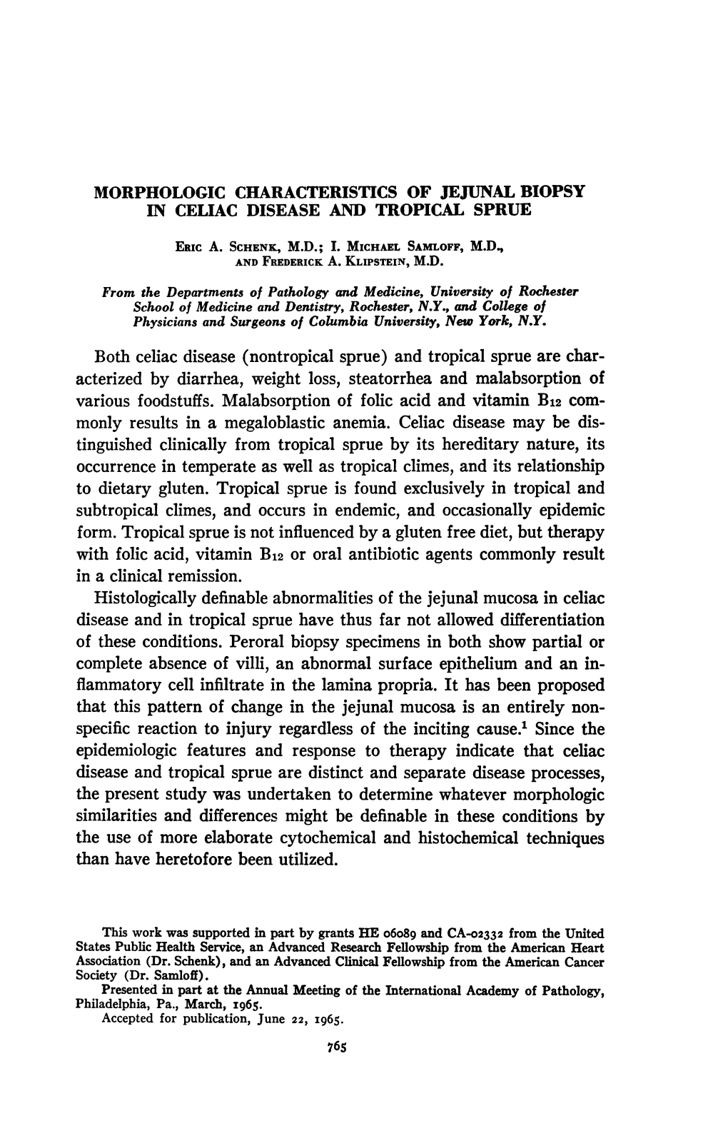 Both Celiac Disease (Nontropical Sprue) and Tropical Sprue Are Char- Acterized by Diarrhea, Weight Loss, Steatorrhea and Malabsorption of Various Foodstuffs