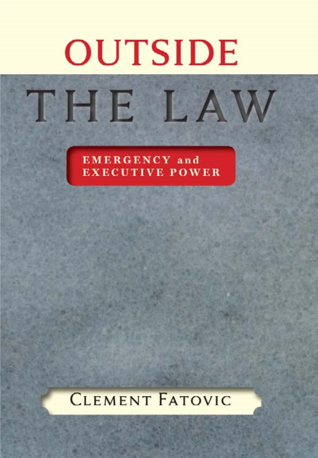 Outside the Law: Emergency and Executive Power