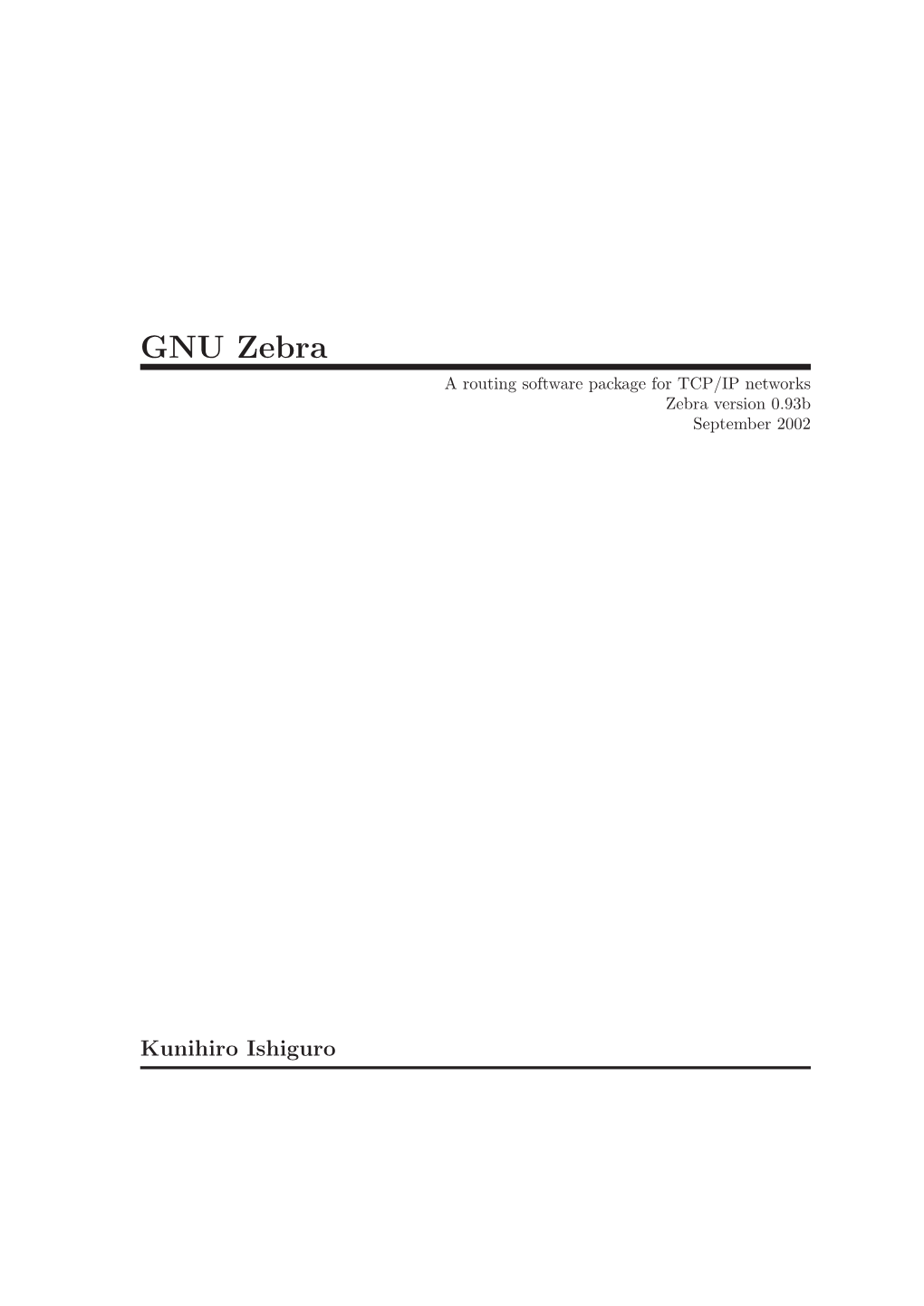 GNU Zebra a Routing Software Package for TCP/IP Networks Zebra Version 0.93B September 2002