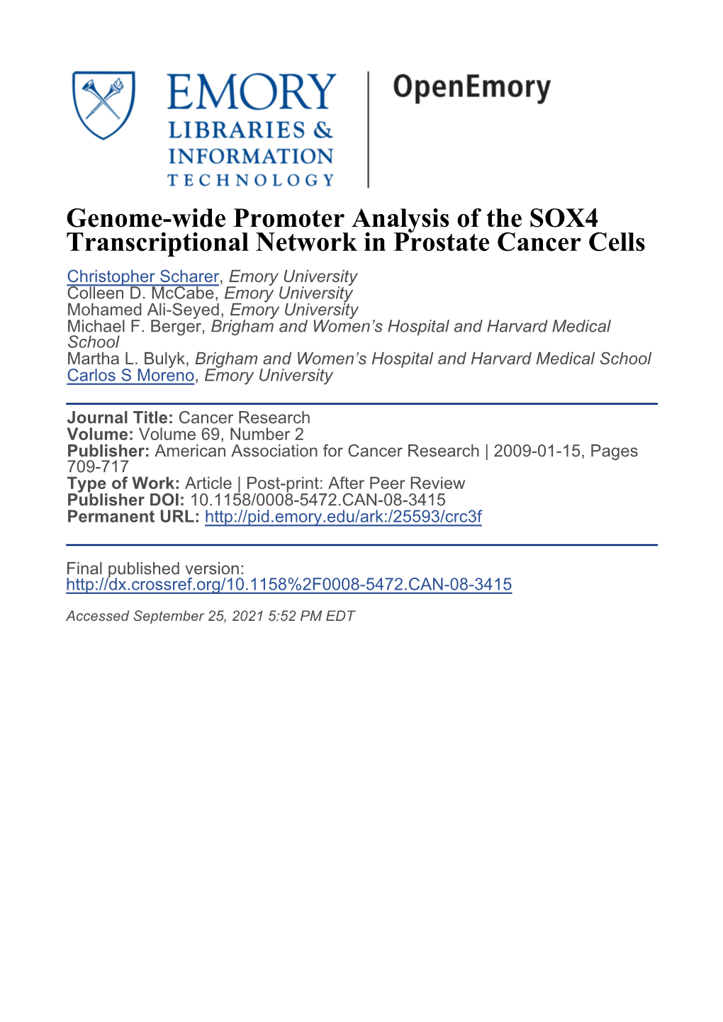 Genome-Wide Promoter Analysis of the SOX4 Transcriptional Network in Prostate Cancer Cells Christopher Scharer, Emory University Colleen D