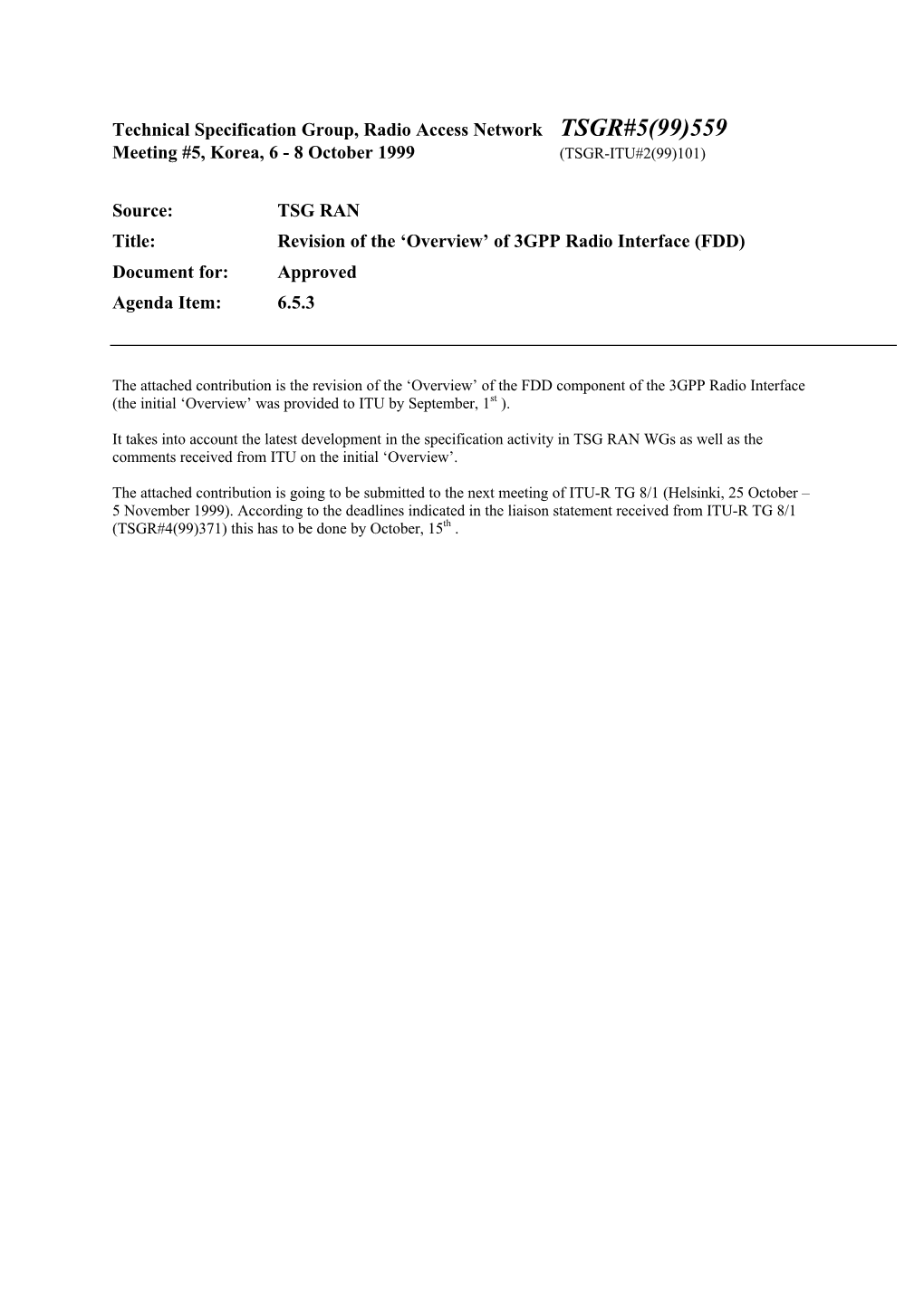 Technical Specification Group, Radio Access Network TSGR#5(99)559 Meeting #5, Korea, 6 - 8 October 1999 (TSGR-ITU#2(99)101)