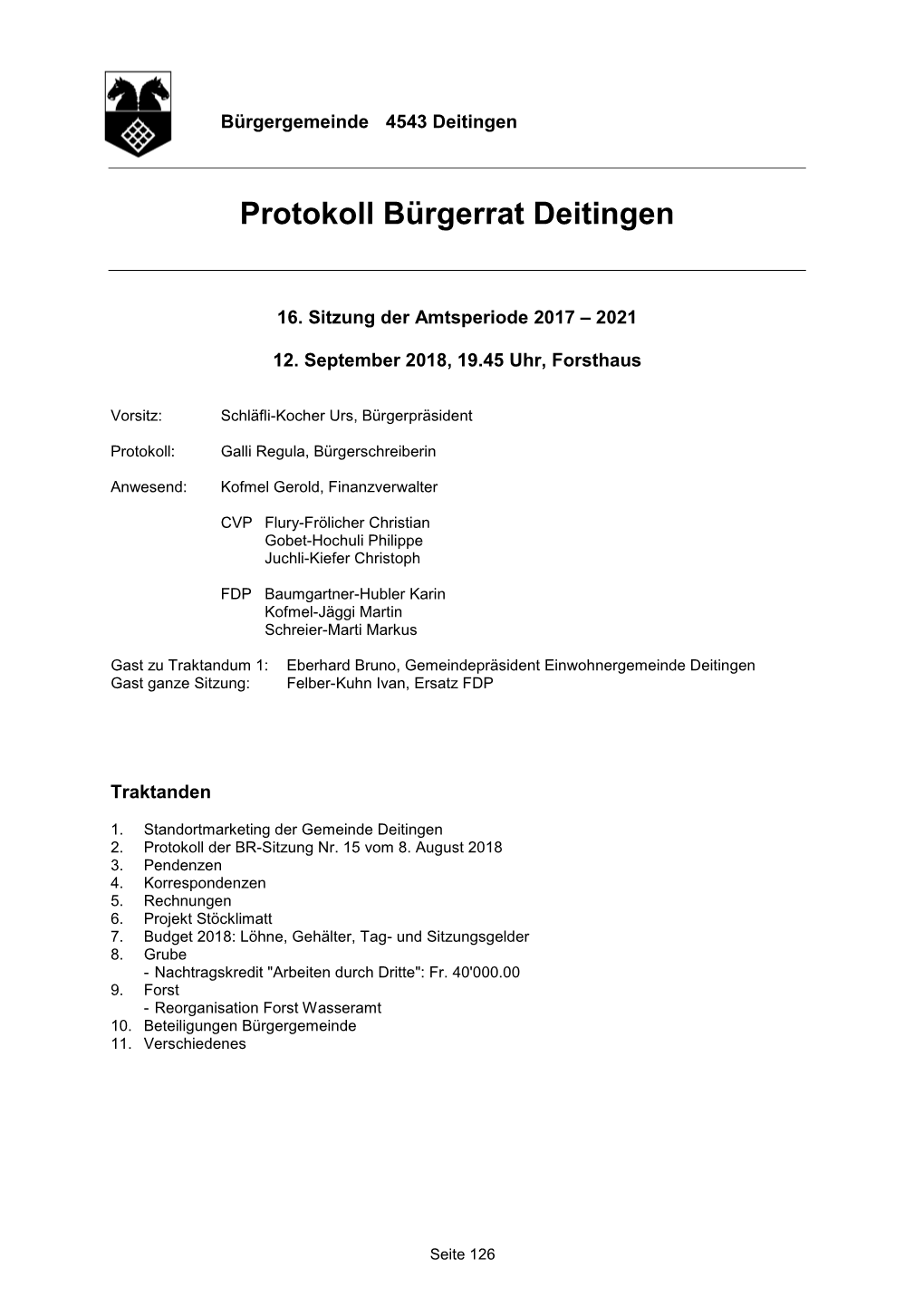 Bruno, Gemeindepräsident Einwohnergemeinde Deitingen Gast Ganze Sitzung: Felber-Kuhn Ivan, Ersatz FDP