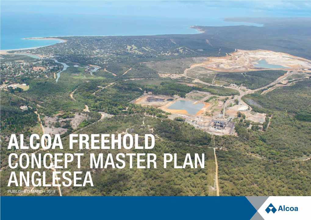Alcoa Freehold Concept Master Plan Anglesea Published March 2018 Contents