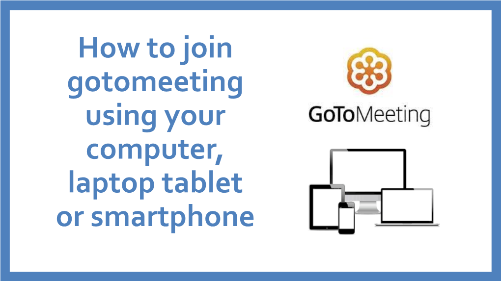 How to Join Gotomeeting Using Your Computer, Laptop Tablet Or Smartphone