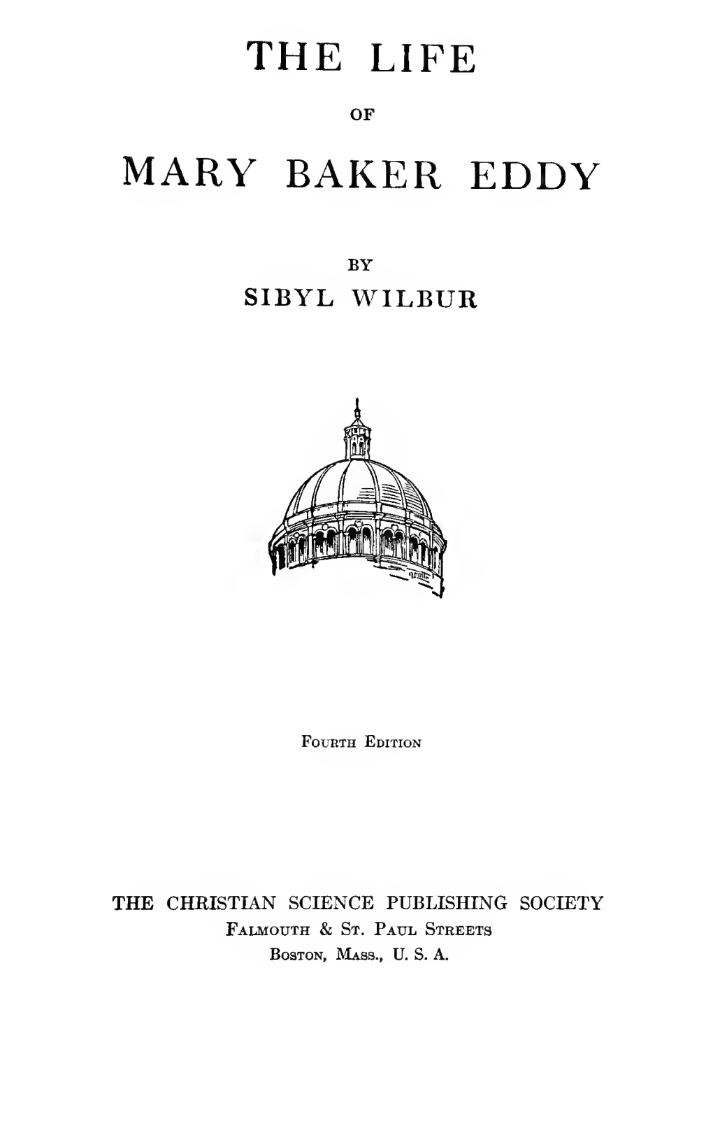 The Life of Mary Baker Eddy, by Sibyl Wilbur Editorial Comments on the Life and Work of Mary Baker Eddy Mary Baker Eddy: a Life-Size Portrait, by Lyman P