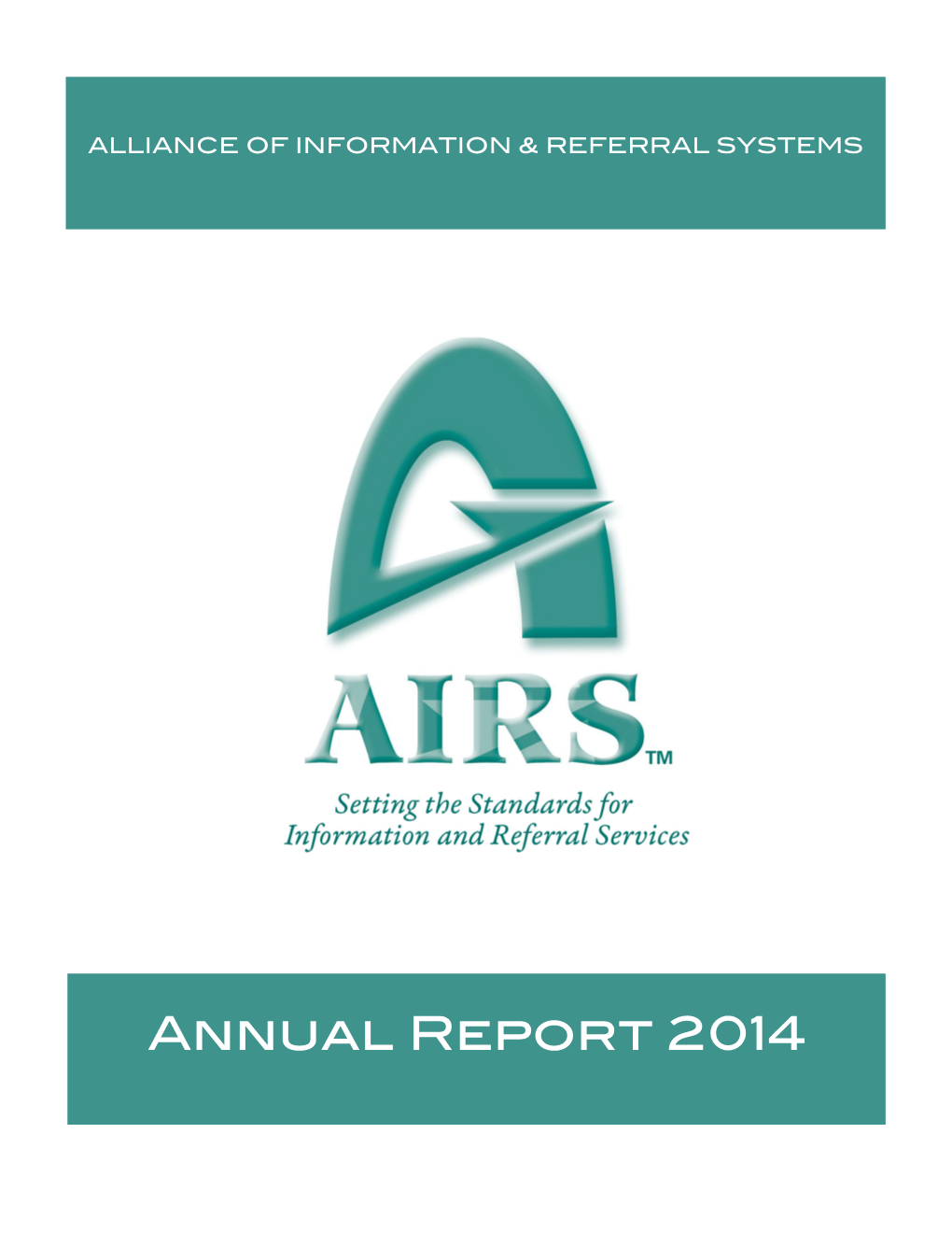 2014 Annual Report 2 ALLIANCE of INFORMATION & REFERRAL SYSTEMS Message from the President