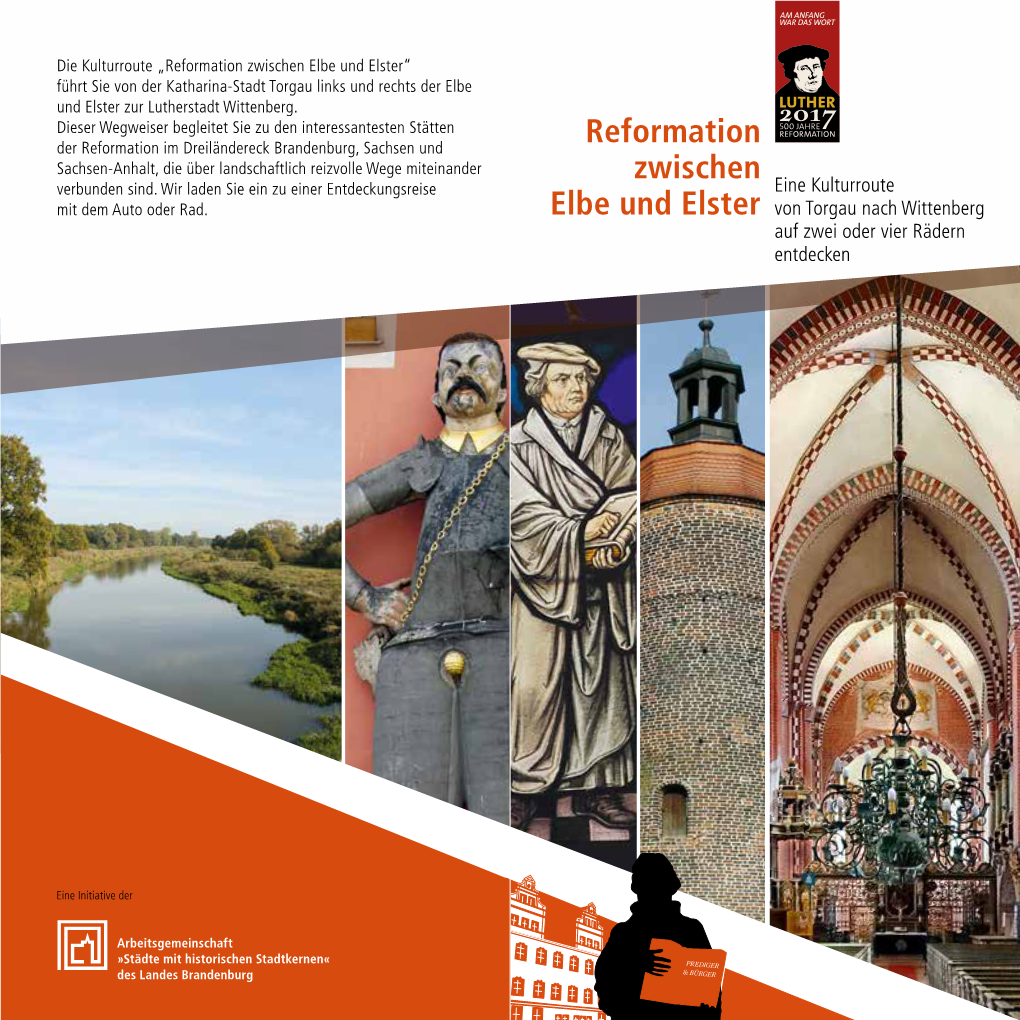Reformation Zwischen Elbe Und Elster“ Führt Sie Von Der Katharina-Stadt Torgau Links Und Rechts Der Elbe Und Elster Zur Lutherstadt Wittenberg