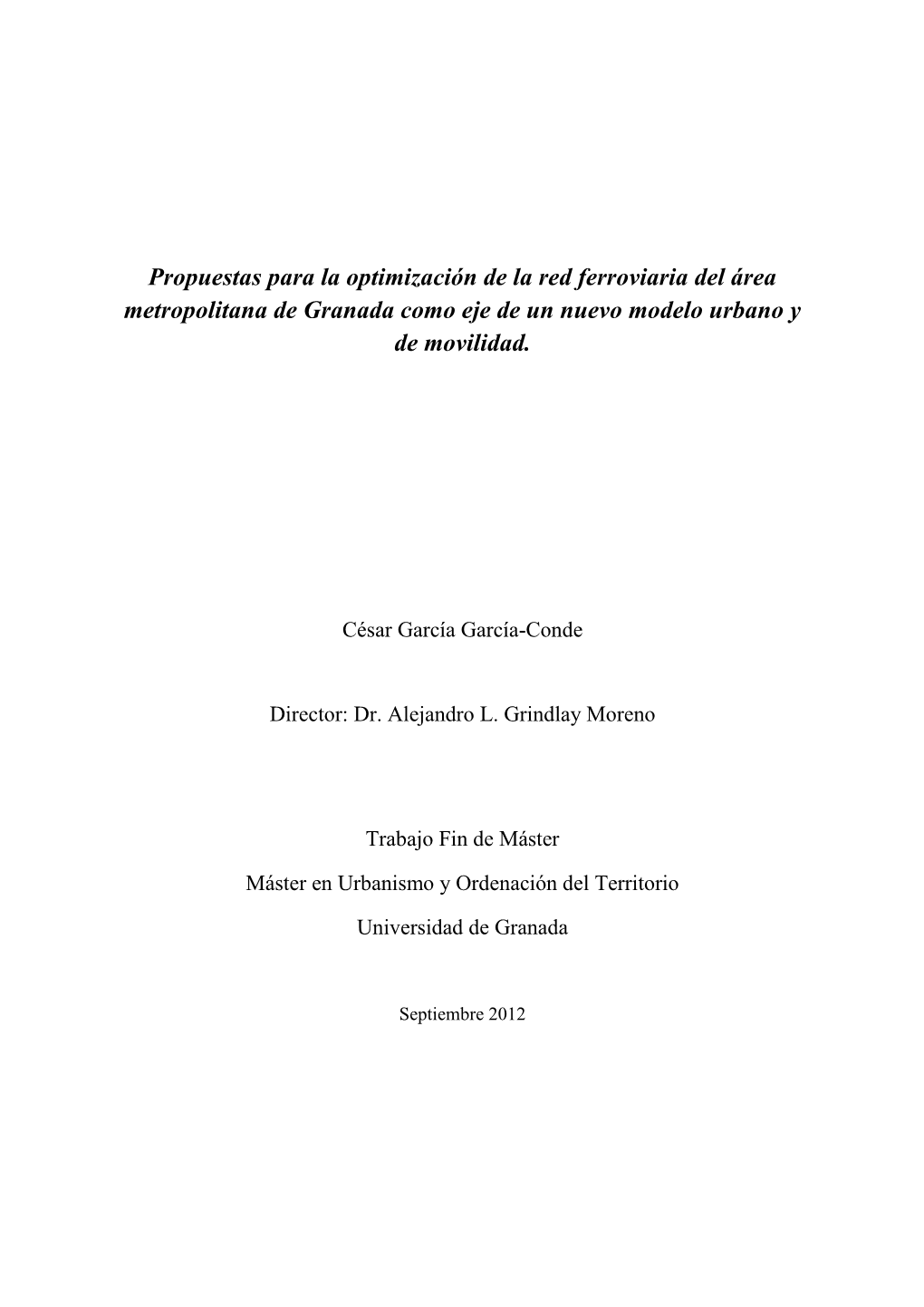 Propuestas Para La Optimización De La Red Ferroviaria Del Área Metropolitana De Granada Como Eje De Un Nuevo Modelo Urbano Y De Movilidad