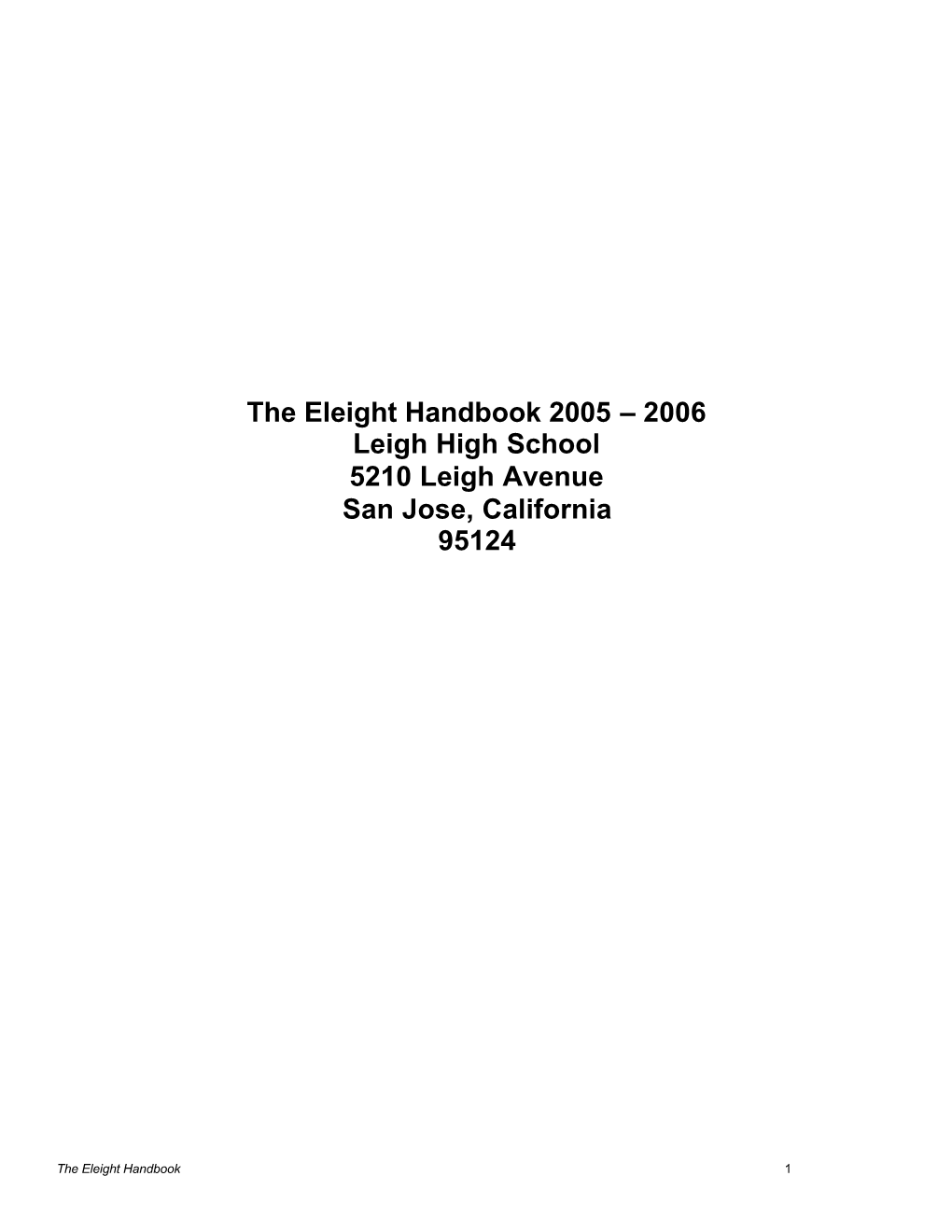 The Eleight Handbook 2005 – 2006 Leigh High School 5210 Leigh Avenue San Jose, California 95124