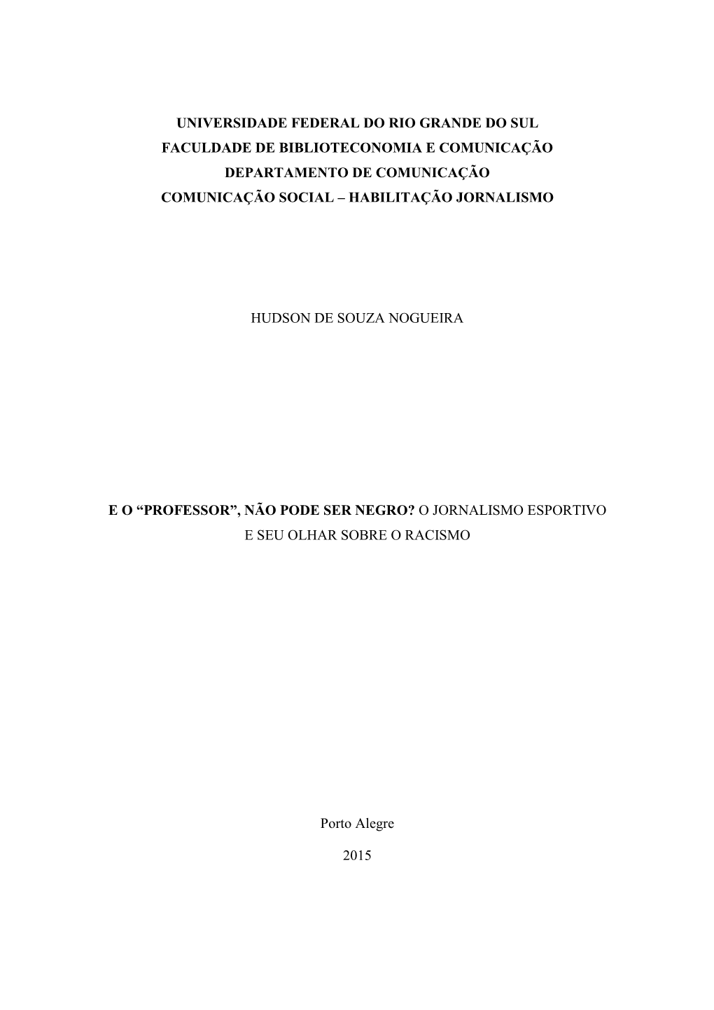 Universidade Federal Do Rio Grande Do Sul Faculdade De Biblioteconomia E Comunicação Departamento De Comunicação Comunicação Social – Habilitação Jornalismo