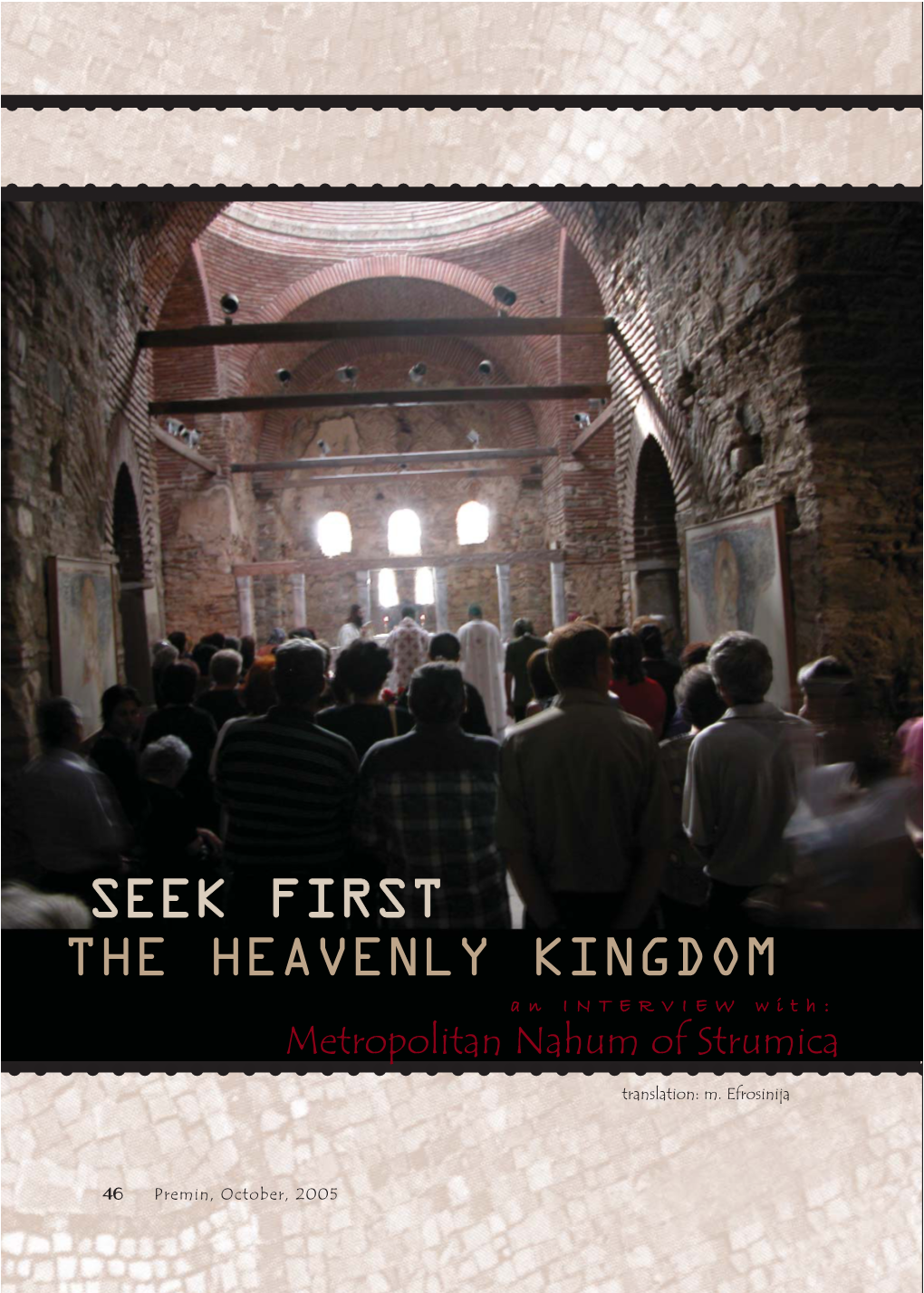 SEEK FIRST the HEAVENLY KINGDOM a N I N T E R V I E W W I T H : Metropolitan Nahum of Strumica