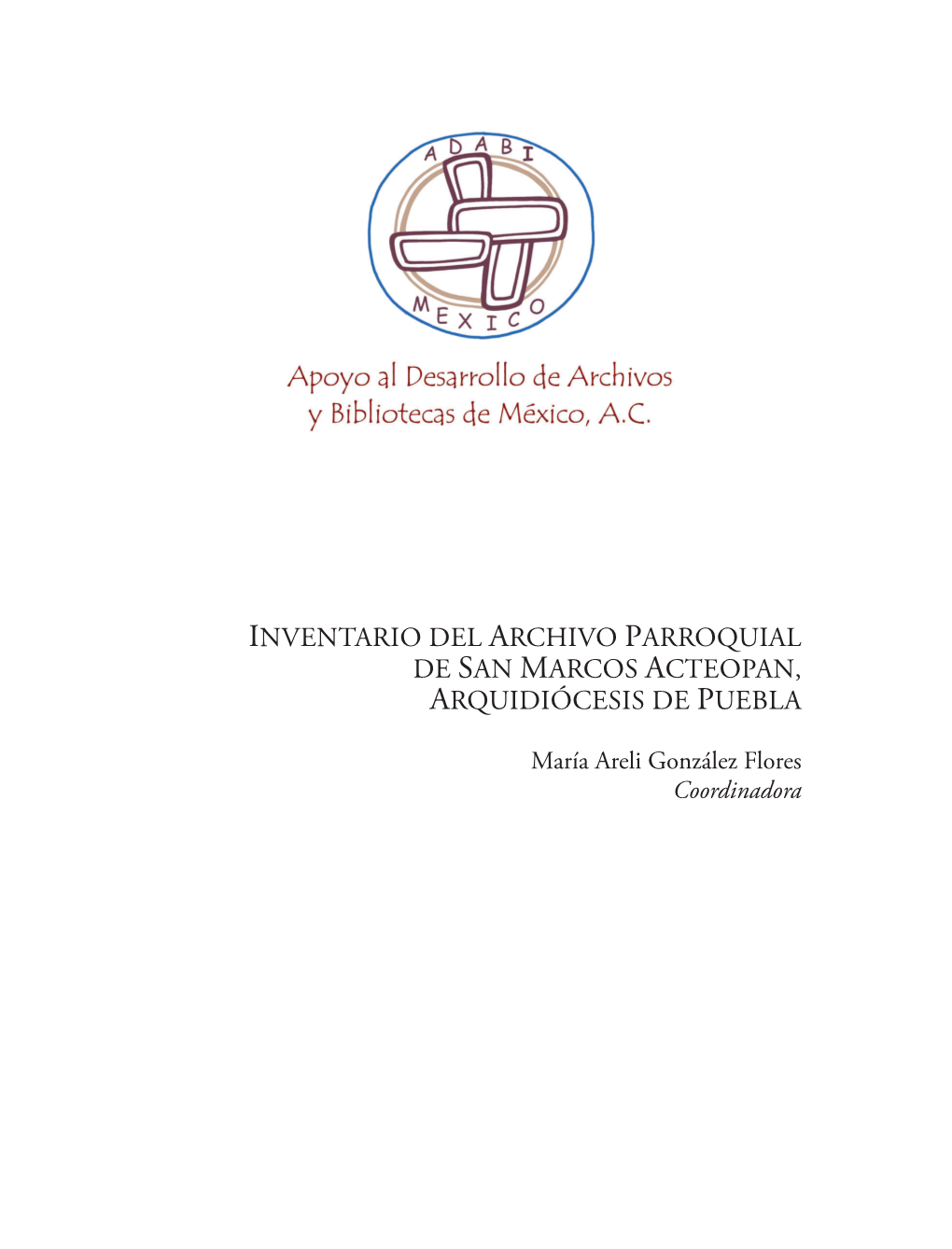 Inventario Del Archivo Parroquial De San Marcos Acteopan, Arquidiócesis De Puebla