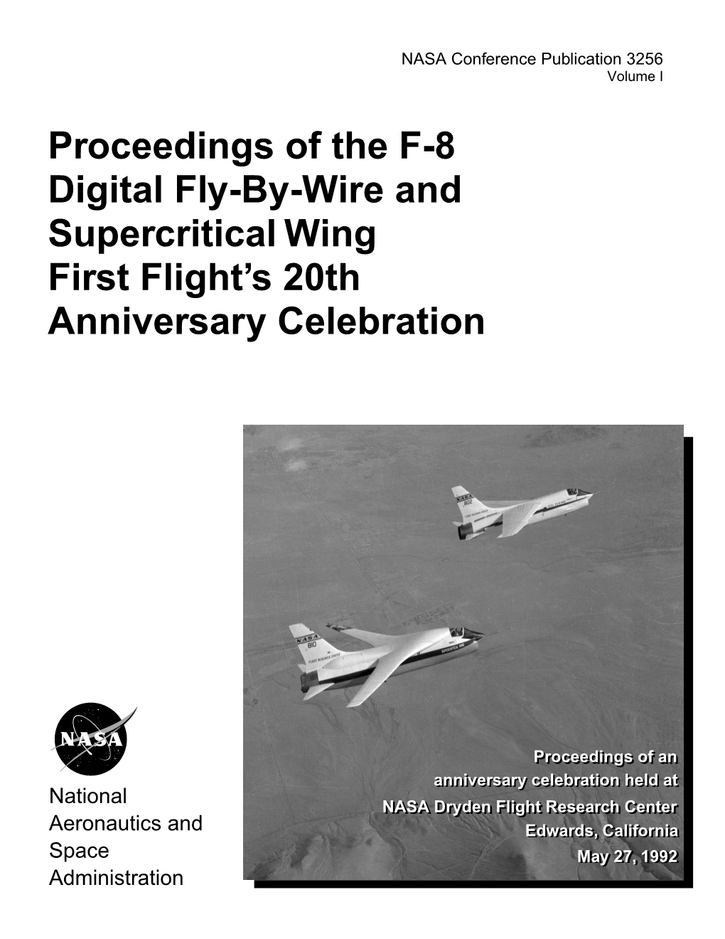 Proceedings of the F-8 Digital Fly-By-Wire and Supercritical Wing First Flight’S 20Th Anniversary Celebration