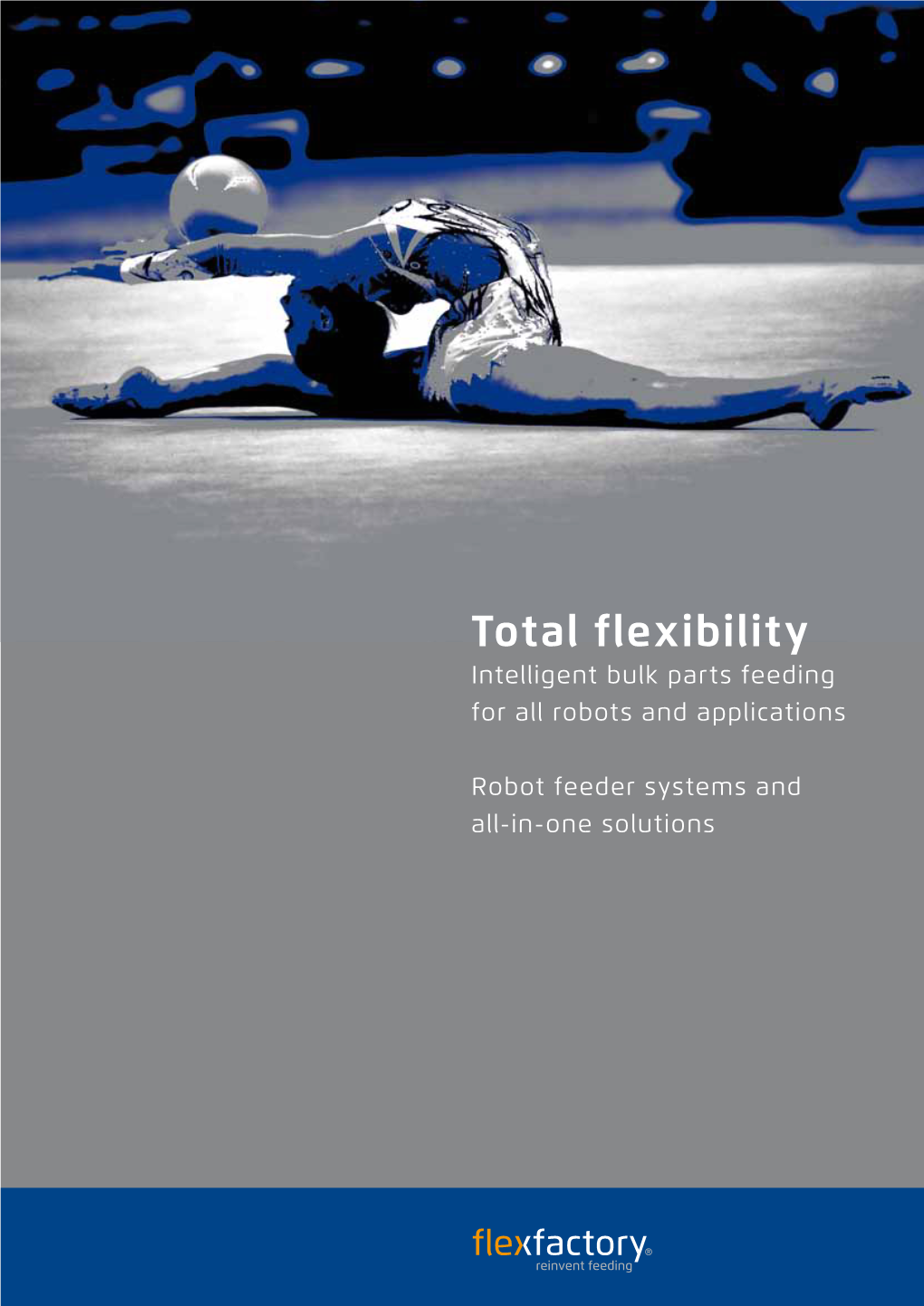 Total Flexibility Intelligent Bulk Parts Feeding for All Robots and Applications