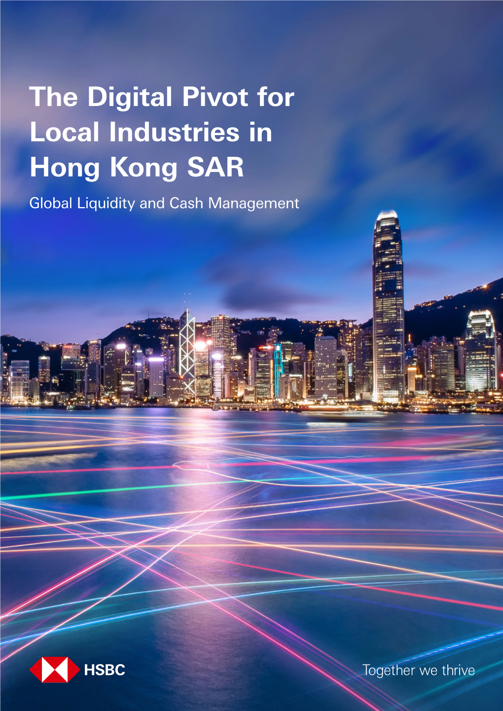 The Digital Pivot for Local Industries in Hong Kong SAR Global Liquidity and Cash Management the Digital Pivot for Local Industries in Hong Kong SAR 2