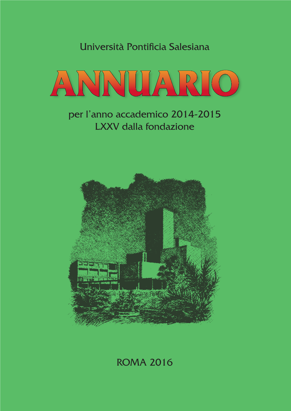 ANNUARIO Per L’Anno Accademico 2014-2015 LXXV Dalla Fondazione Università Pontificia Salesiana – ANNUARIO 2014-2015