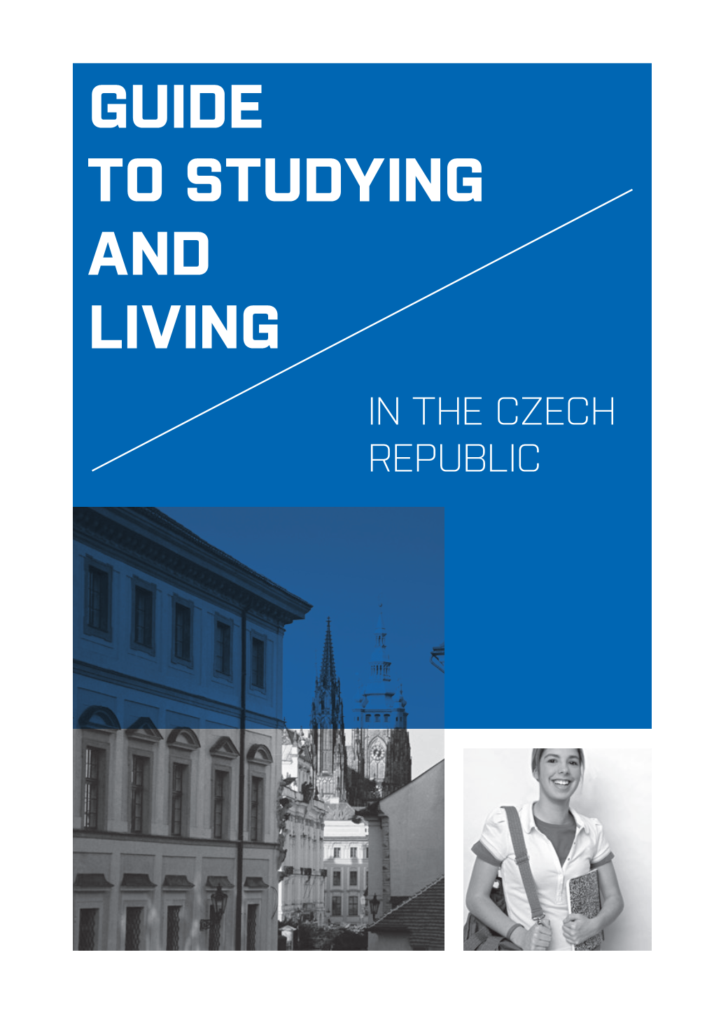 Guide to Studying and Living in the Czech Republic Welcome to the Czech Republic