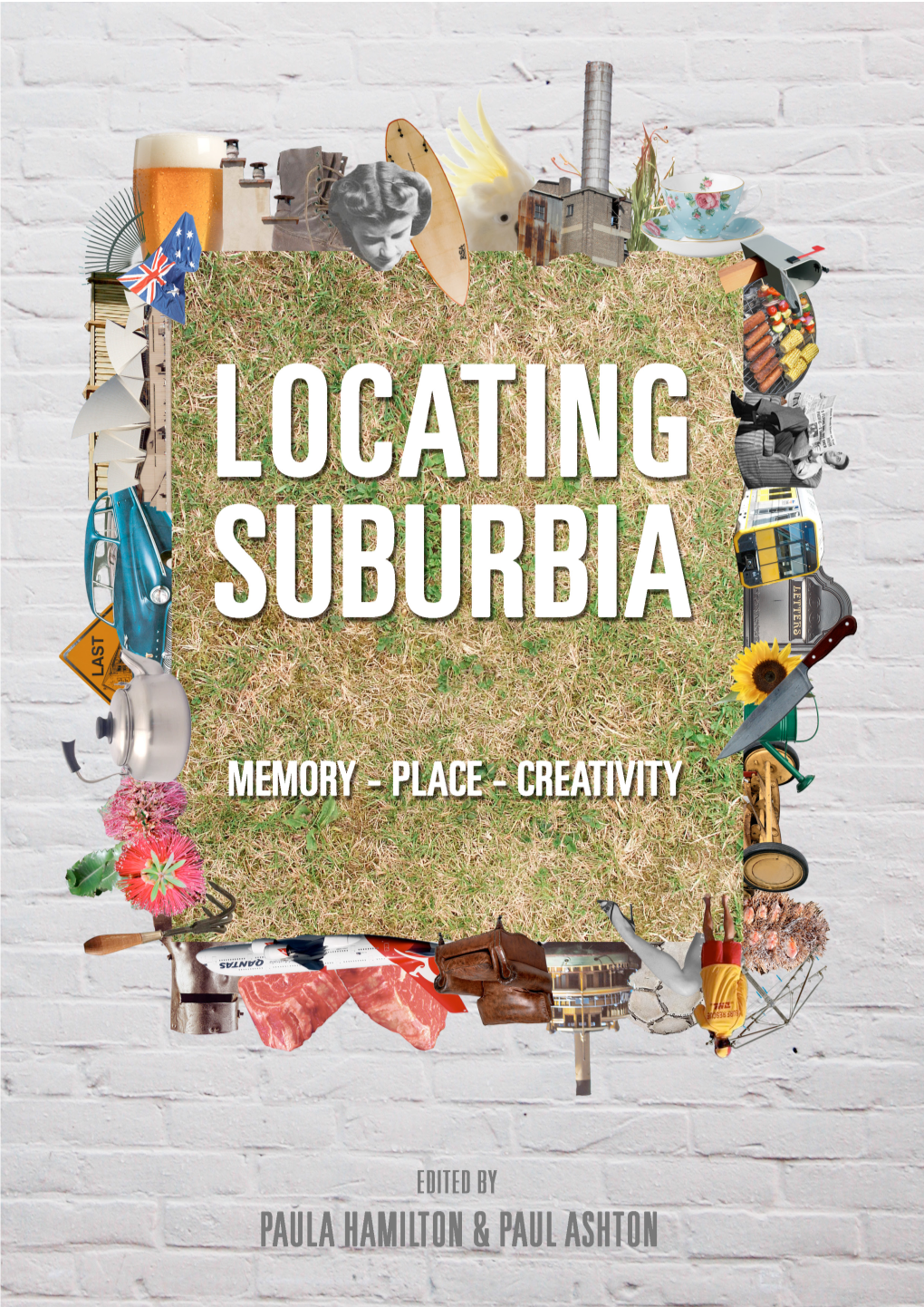 Locating Suburbia Memory, Place, Creativity
