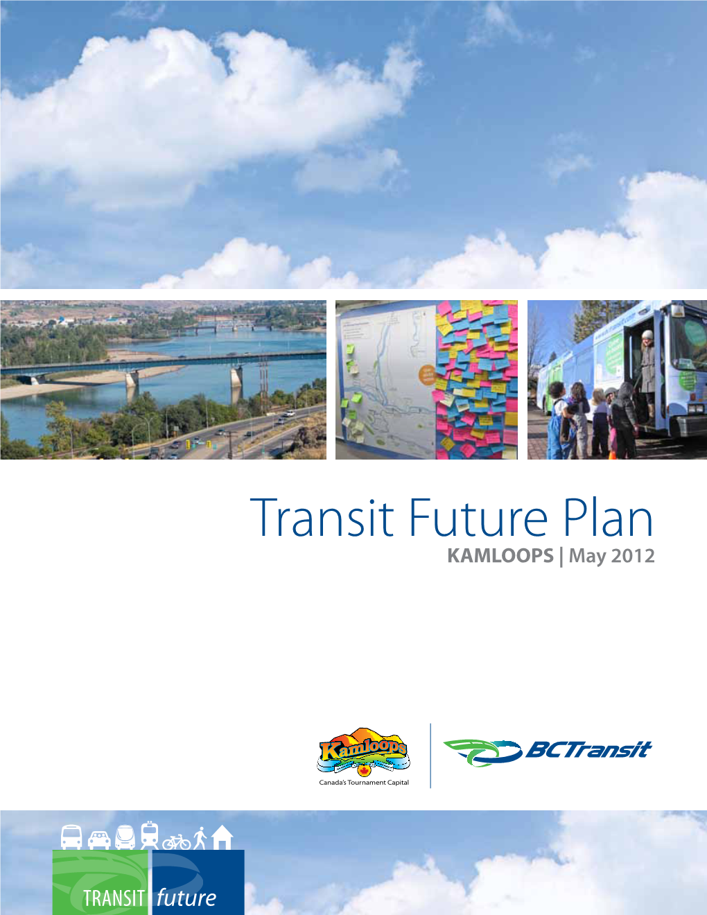 Kamloops Transit Future Plan As the Guiding Document for Transit Investment in Kamloops