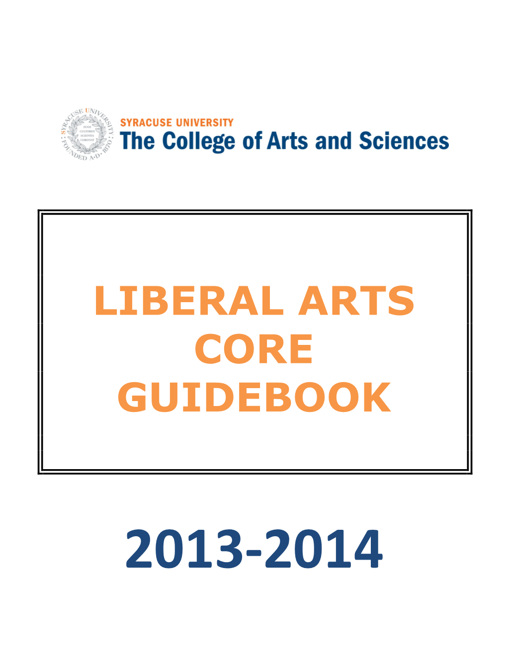 Liberal Arts Core Guidebook for 2013-14! the Guidebook Will Help You Plan Your Career to Become a Leader of Tomorrow