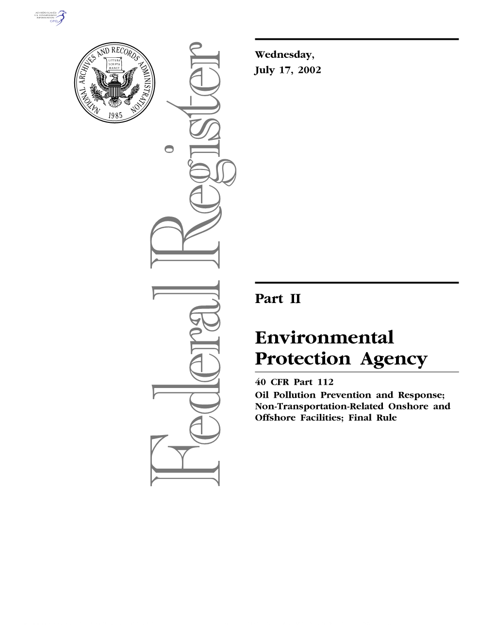 Environmental Protection Agency 40 CFR Part 112 Oil Pollution Prevention and Response; Non-Transportation-Related Onshore and Offshore Facilities; Final Rule
