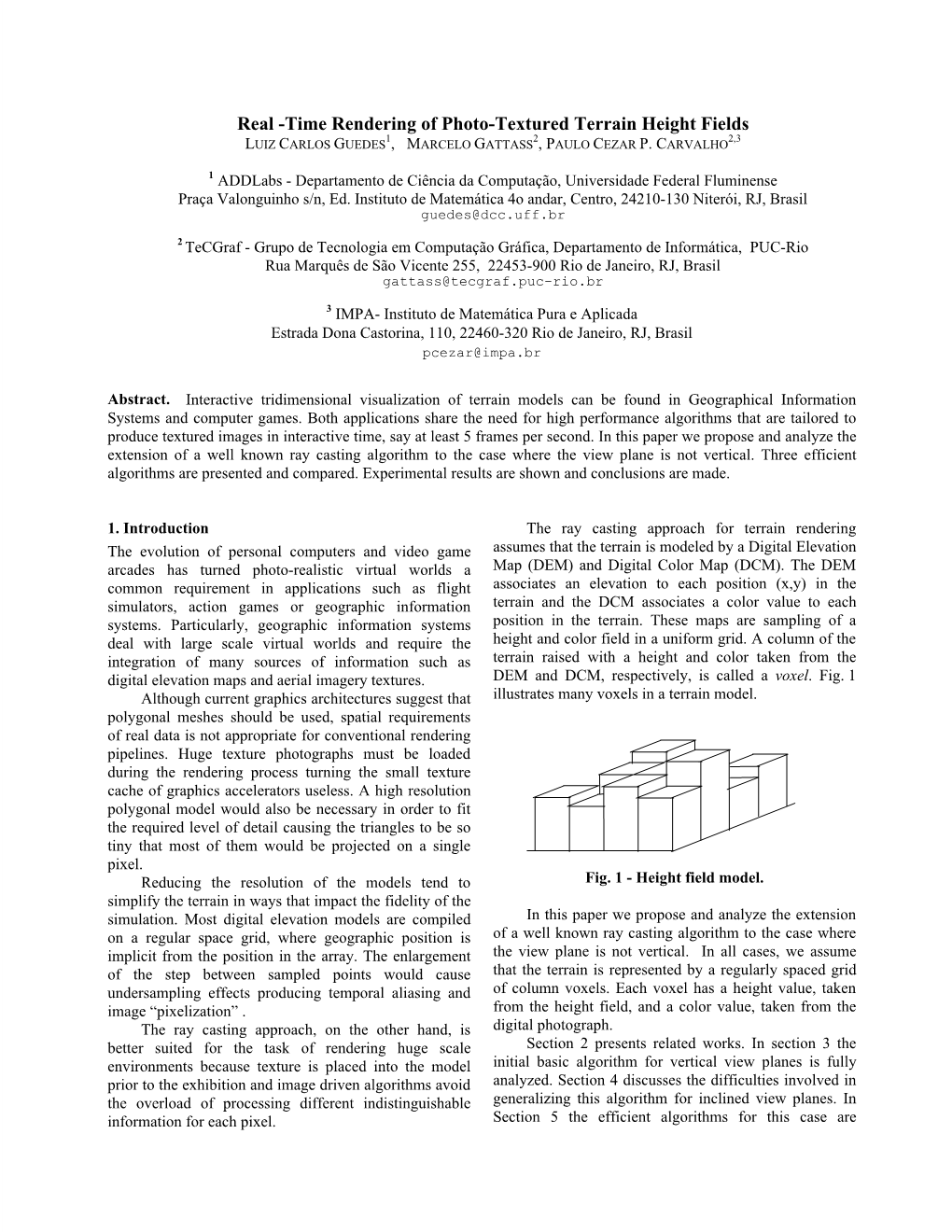 Time Rendering of Photo-Textured Terrain Height Fields 1 2 2,3 LUIZ CARLOS GUEDES , MARCELO GATTASS , PAULO CEZAR P