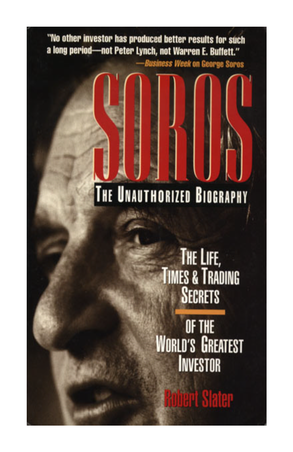 SOROS the Life, Time and Trading Secrets of the World’S Greatest Investor