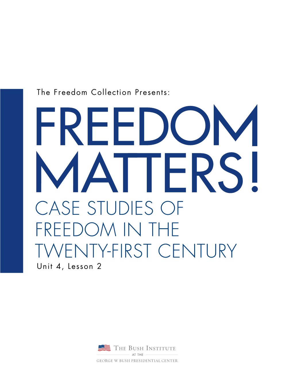 CASE STUDIES of FREEDOM in the TWENTY-FIRST CENTURY Unit 4, Lesson 2 UNIT 4, LESSON 2 CASE STUDIES of FREEDOM in the TWENTY-FIRST CENTURY