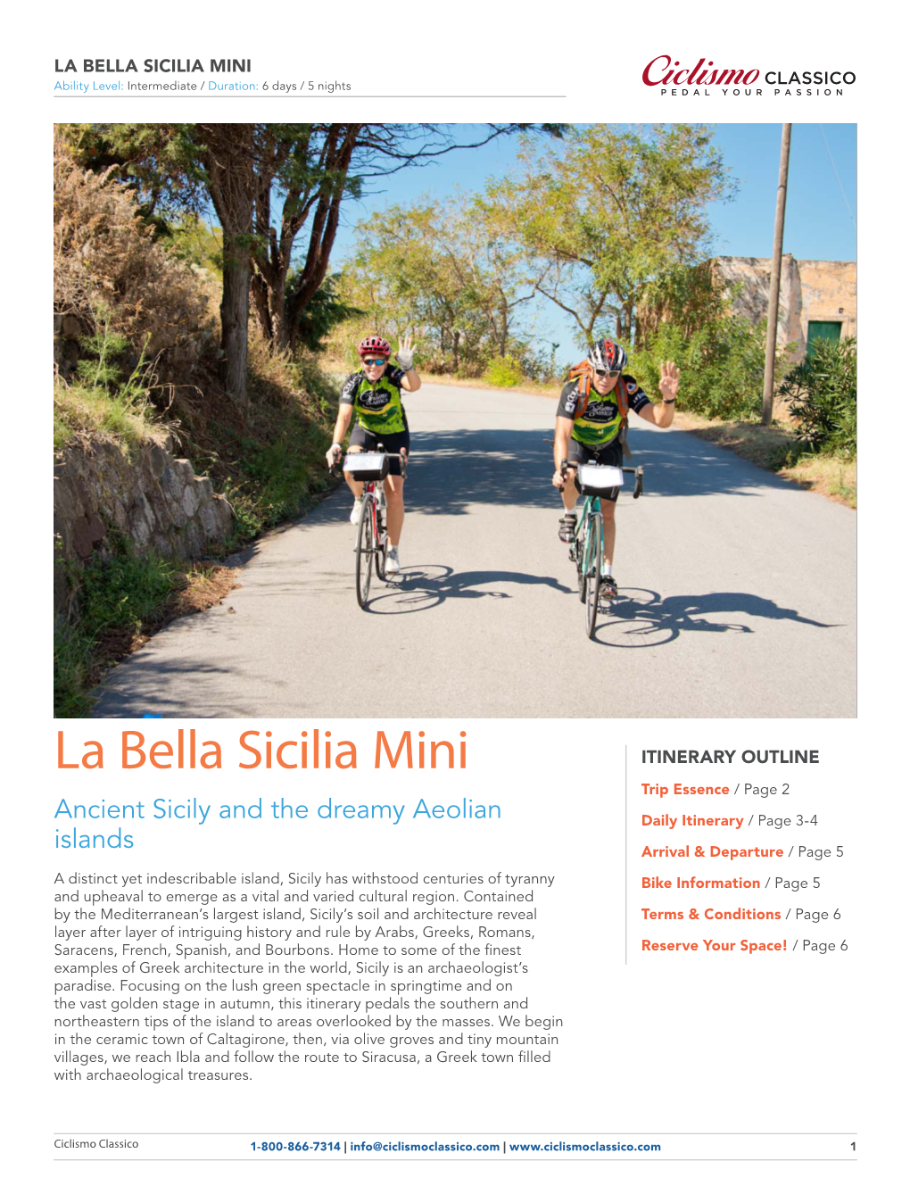 LA BELLA SICILIA MINI CLASSICO Ability Level: Intermediate / Duration: 6 Days / 5 Nights PEDAL YOUR PASSION