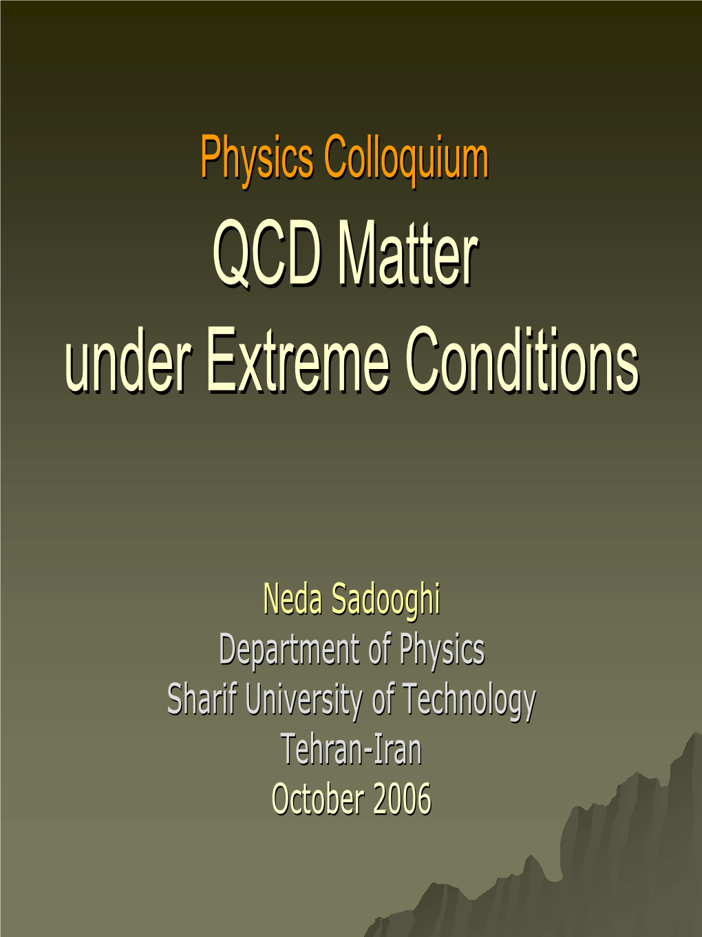 Physics Colloquium QCD Matter Under Extreme Conditions