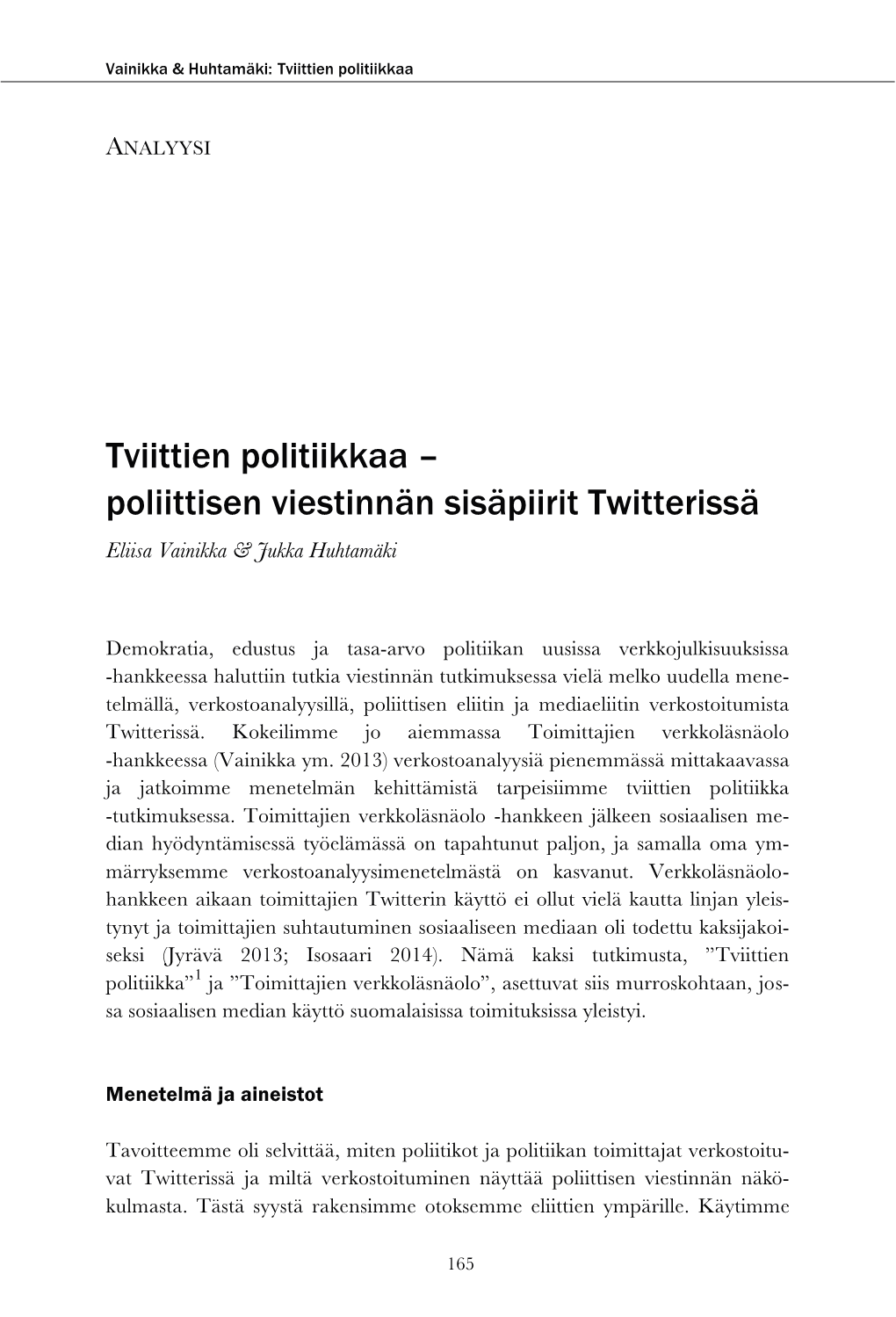 Tviittien Politiikkaa – Poliittisen Viestinnän Sisäpiirit Twitterissä Eliisa Vainikka & Jukka Huhtamäki