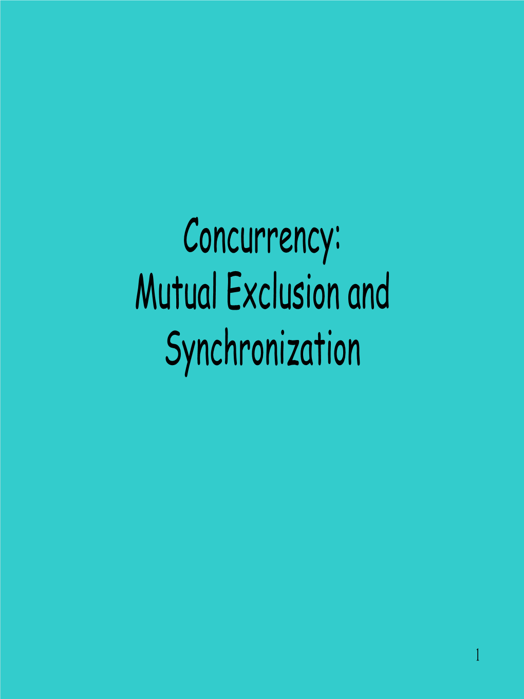 Concurrency: Mutual Exclusion and Synchronization