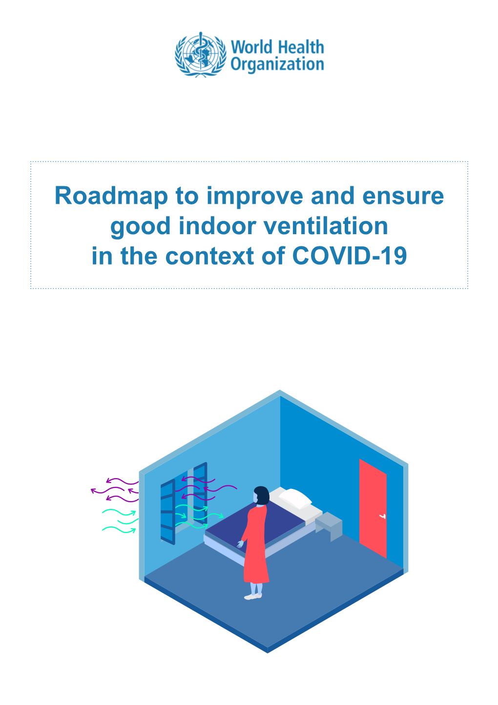 Roadmap to Improve and Ensure Good Indoor Ventilation in the Context of COVID-19