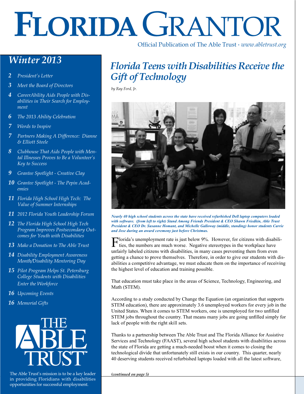 Winter 2013 Florida Teens with Disabilities Receive the 2 President’S Letter Gift of Technology 3 Meet the Board of Directors by Ray Ford, Jr