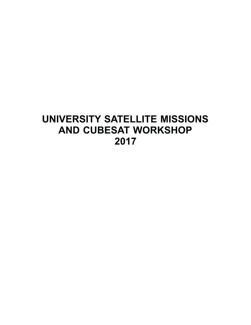 UNIVERSITY SATELLITE MISSIONS and CUBESAT WORKSHOP 2017 the Event Is Organized By