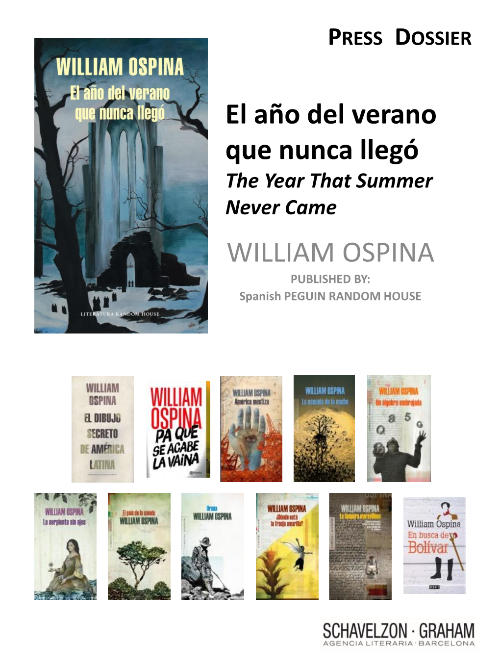 El Año Del Verano Que Nunca Llegó the Year That Summer Never Came WILLIAM OSPINA PUBLISHED BY: Spanish PEGUIN RANDOM HOUSE Praise for WILLIAM OSPINA (English)