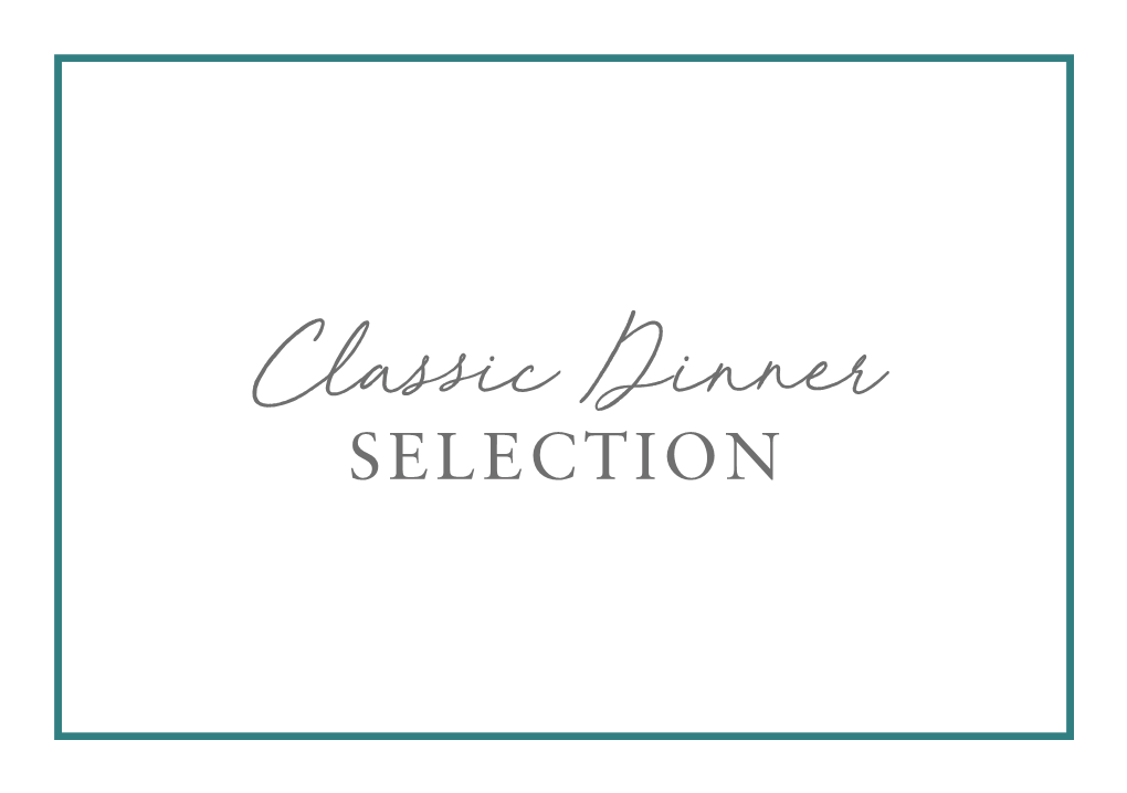 Classic Dinner SELECTION Menuplease Select One Dish From3 Each Course