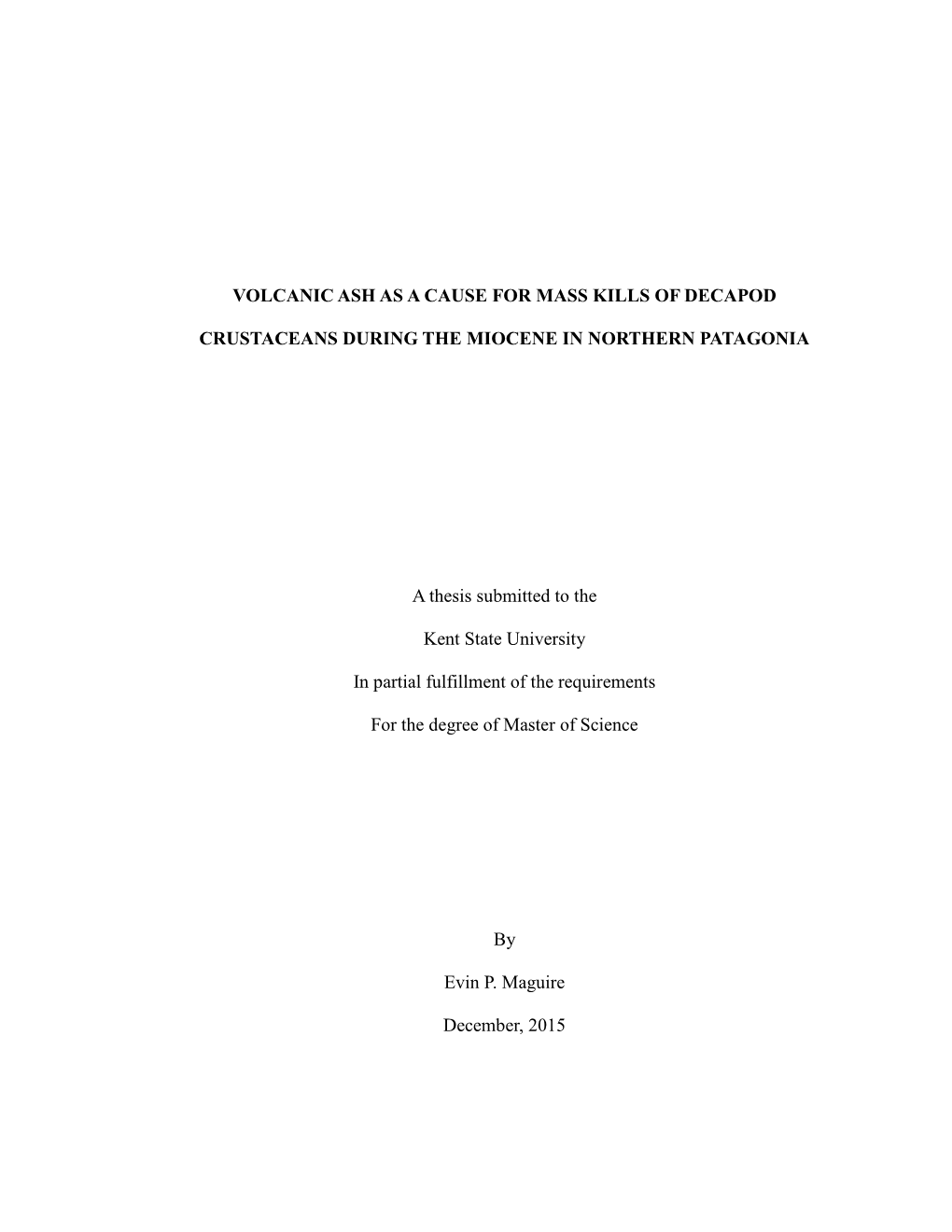 VOLCANIC ASH AS a CAUSE for MASS KILLS of DECAPOD CRUSTACEANS DURING the MIOCENE in NORTHERN PATAGONIA a Thesis Submitted To