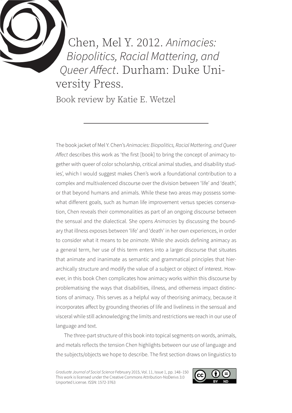 Chen, Mel Y. 2012. Animacies: Biopolitics, Racial Mattering, and Queer Affect. Durham: Duke Uni- Versity Press