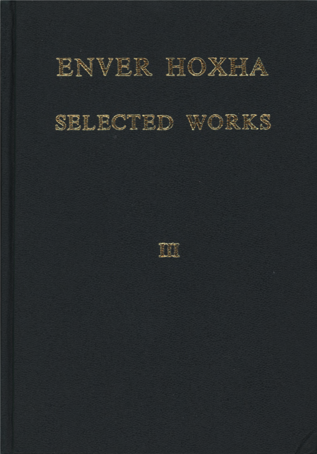 Enver Hoxha. Selected Works. Volume III