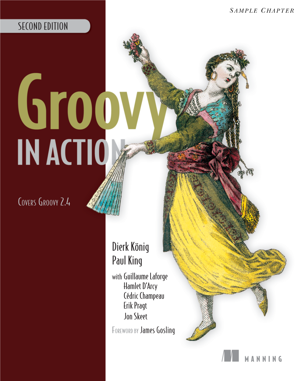 Groovy in Action, Second Edition Is the Undisputed Deﬁ Nitive This Book Will Help You Reference on the Groovy Language