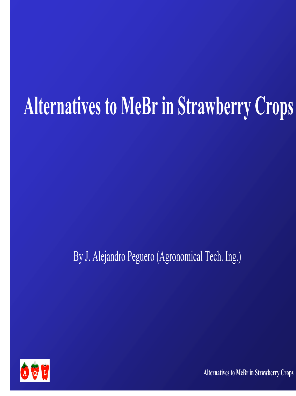 Alternatives to Mebr in Strawberry Crops