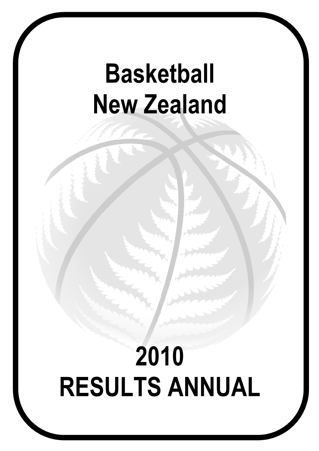 Basketball New Zealand 2010 RESULTS ANNUAL